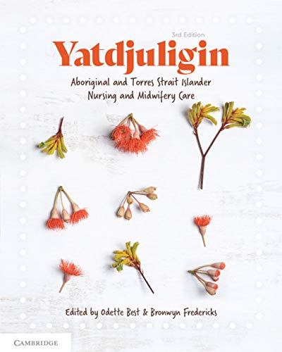 YATDJULIGIN ABORIGINAL AND TORRES STRAIT ISLANDER NURSING AND MIDWIFERY CARE 3RD ED